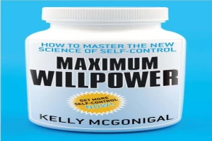 Maximum Willpower: How to Master the New Science of Self-Control